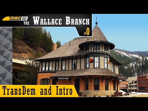 Trainz 2022 - Wallace Branch - Ep 00 - TransDem Route