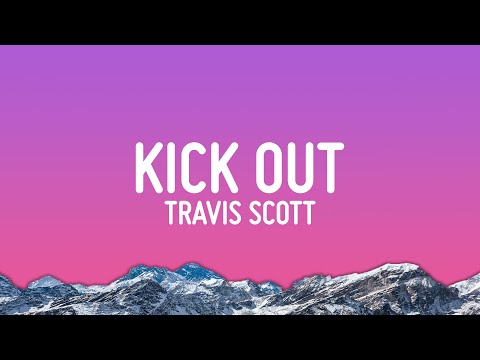 Travis Scott, 21 Savage - KICK OUT (Lyrics)
