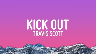 Travis Scott, 21 Savage - KICK OUT (Lyrics)