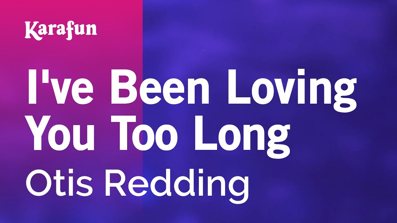 I've Been Loving You Too Long - Otis Redding | Karaoke Version | KaraFun