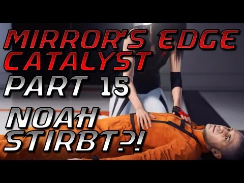 Stirbt Noah?! | 15 | Mirror's Edge Catalyst