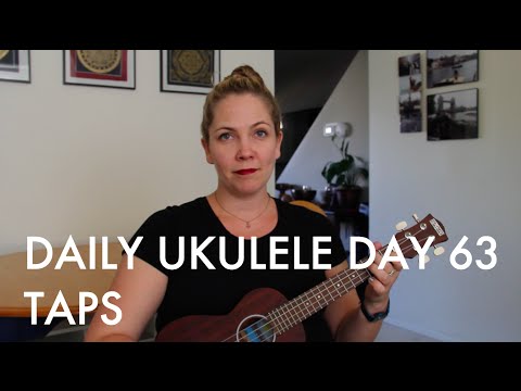 Taps : Daily Ukulele Day 63