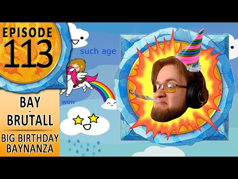 FinalBossTV #113 - Bay & Brutall: The Big Birthday BAYnanza
