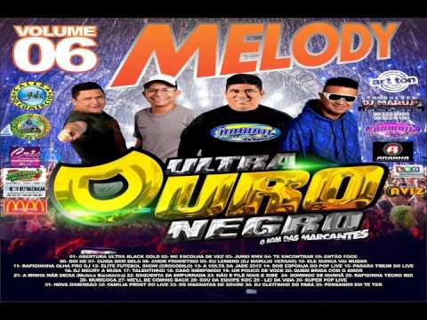 ♬ Cd Melody 2015 - Ultra Ouro Negro Vol.06 ♬