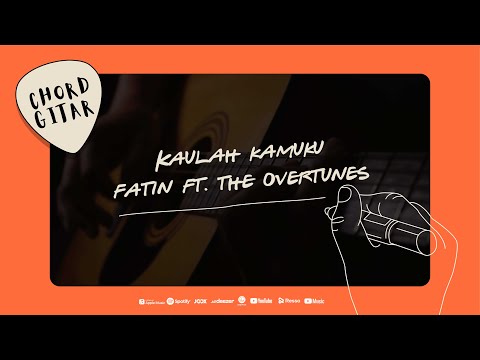 Chord Gitar Fatin ft TheOvertunes - Kaulah Kamuku