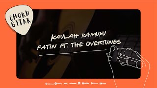 Download lagu Chord Gitar Fatin ft TheOvertunes - Kaulah Kamuku mp3