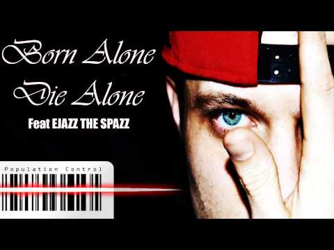 Kohlton Seagrave- Born Alone Die Alone Feat EJAZZ The Spazz