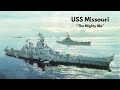 USS Missouri BB 63 - The Mighty Mo