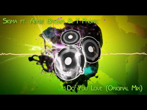 Sigma ft. Angie Brown & T Phonic - Do You Love (Original Mix) [FULL]