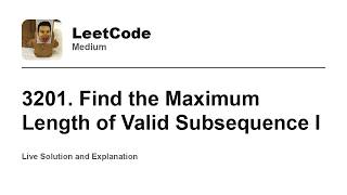 YouTube video '3201. Find the Maximum Length of Valid Subsequence I (Leetcode Medium)'