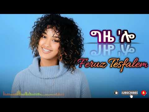 Feruz Tesfalem - Gze Alo (ግዜ'ሎ) _ New Eritrea Music 2025