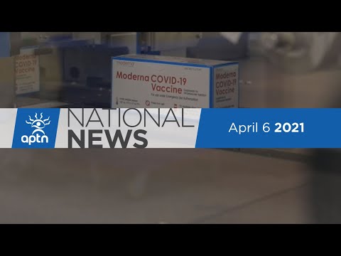 APTN National News April 6, 2021 – New COVID-19 milestone, Shootings on an Alberta First Nation