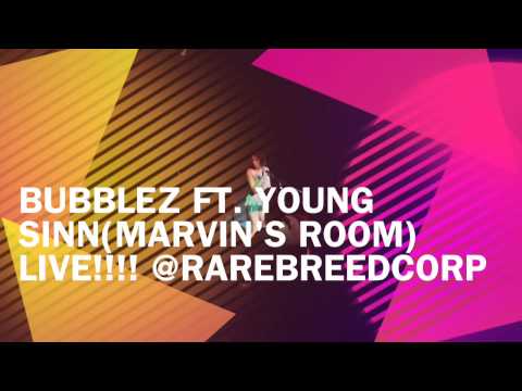 BUBBLEZ BREEDETTE "MARVIN'S ROOM" FT. YOUNG SINN "LIVE"