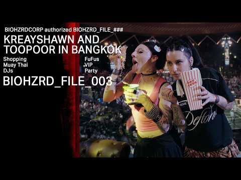 BIOHZRD_FILE_003 — KREAYSHAWN & TOOPOOR IN BANGKOK