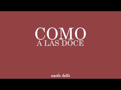 nacho kells - Como a las doce (Official Audio)