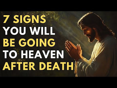 7 Signs You Will Be Going to Heaven After Death - Watch This Before It’s Too Late! | Biblical Wisdom