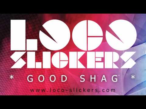 GOOD SHAG - Loco Slickers