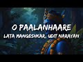 Lata Mangeshkar, Udit Narayan - O Paalanhaare (Lyrics) | A.R. Rahman
