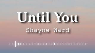 Shayne Ward - Until You (Lyrics Video)