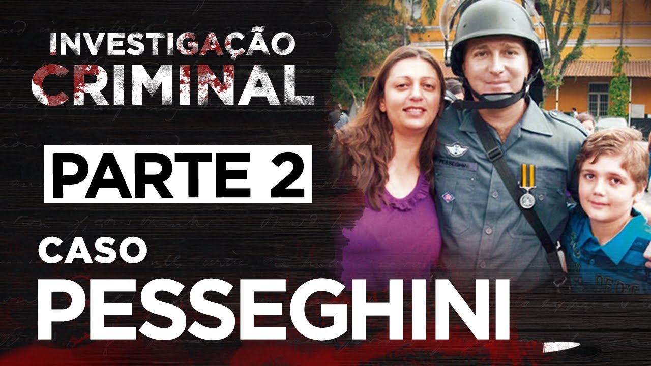 CASO PESSEGHINI - PARTE 2 - A VISÃO DA DEFESA - INVESTIGAÇÃO CRIMINAL