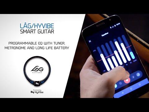 The Lâg HyVibe Smart Guitar: 6-band EQ, digital tuner, on-board metronome and dynamic battery system