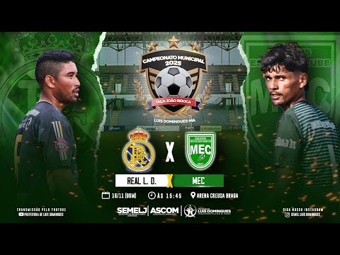 🎥 AO VIVO — REAL L.D x M.E.C. — Campeonato Municipal 2025 (Taça João Bidoca)
