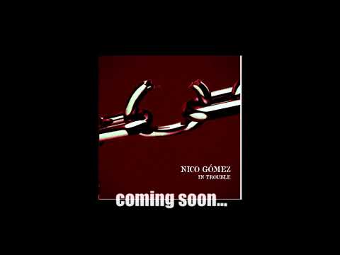 Nico Gómez In trouble coming soon