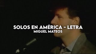 Solos en América - Miguel Mateos [Letra + Video]
