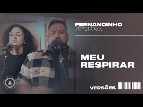 MEU RESPIRAR (BREATHE) | Fernandinho e Paula - Versões