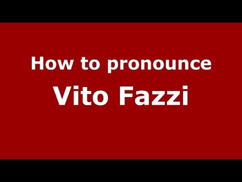 How to pronounce Vito Fazzi (Italian/Italy) - PronounceNames.com