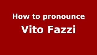 How to pronounce Vito Fazzi