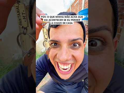 POV: O QUE MINHA MÃE ACHA QUE VAI ACONTECER SE EU PERDER A CHAVE DE CASA