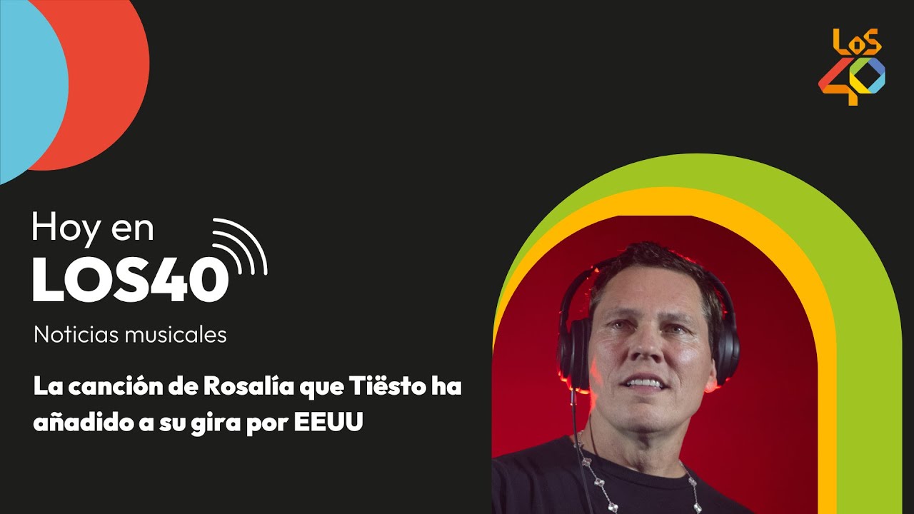 Tiësto añade 'Berghain' de Rosalía en su gira por Estados Unidos - Noticias del 27 de noviembre