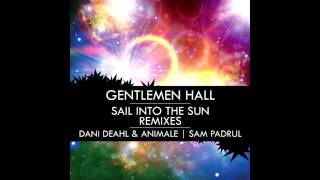 Gentlemen Hall - Sail Into The Sun (Dani Deahl &amp; Animale Remix) [FREE DOWNLOAD]
