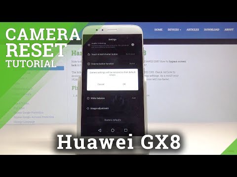How to Reset Camera in HUAWEI GX8 – Camera Settings