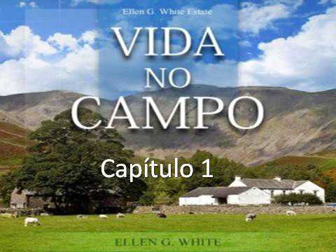 Vida no Campo - EGW - Captulo 1 - Apelo para Abandonar as Cidades