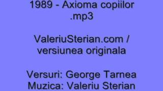 Valeriu Sterian - 1989 - Axioma copiilor (versiunea din 1989)