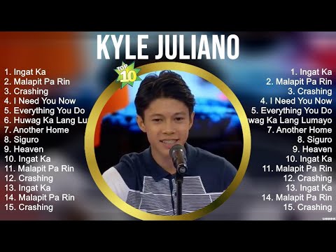 Kyle Juliano Greatest Hits ~ OPM Music ~ Top 10 Hits of All Time