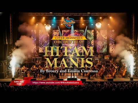 HITAM MANIS - BROERY & EMILIA CONTESA | ORCHESTRAL COVER RIN'S NADA SUARA