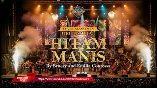 Download lagu HITAM MANIS - BROERY & EMILIA CONTESA | ORCHESTRAL COVER RIN'S NADA SUARA mp3