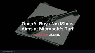 OpenAI Buys NextSlide, Aims at Microsoft's Turf
