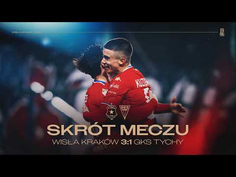 SKRÓT MECZU: Wisła Kraków - GKS Tychy 3:1