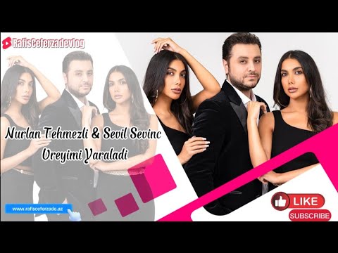 Nurlan Tehmezli & Sevil Sevinc - Ureyimi Yaraladi
