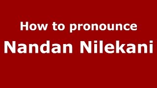 How to pronounce Nandan Nilekani