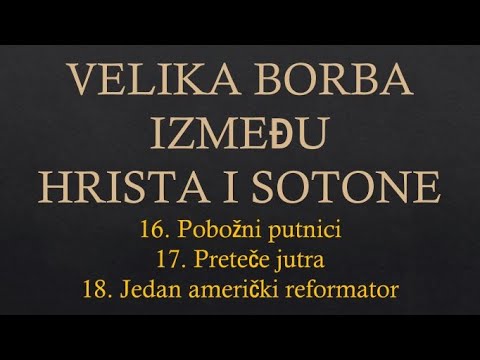 VELIKA BORBA IZMEĐU HRISTA I SOTONE - Pobožni putnici - Preteče jutra - Jedan američki reformator