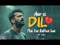 Aur Is Dil Mein Kya Rakha Hai Atif Aslam Ai Cover