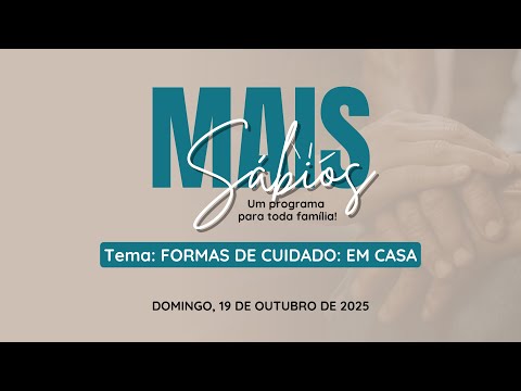 Mais Sábios — Em casa