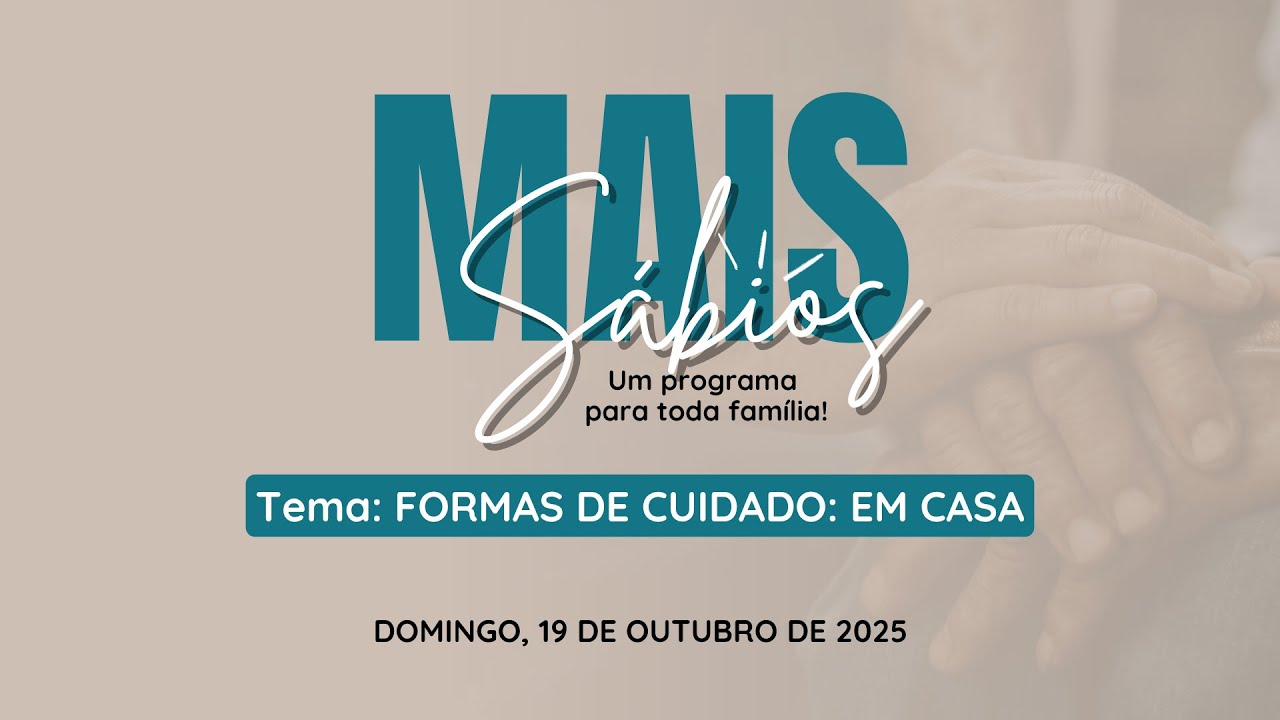 Mais Sábios — Formas de cuidado: Em casa
