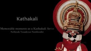 Memorable moments as a Kathakali artiste, Nelliyode Vasudevan Namboodiri,