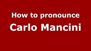 How to pronounce Carlo Mancini
